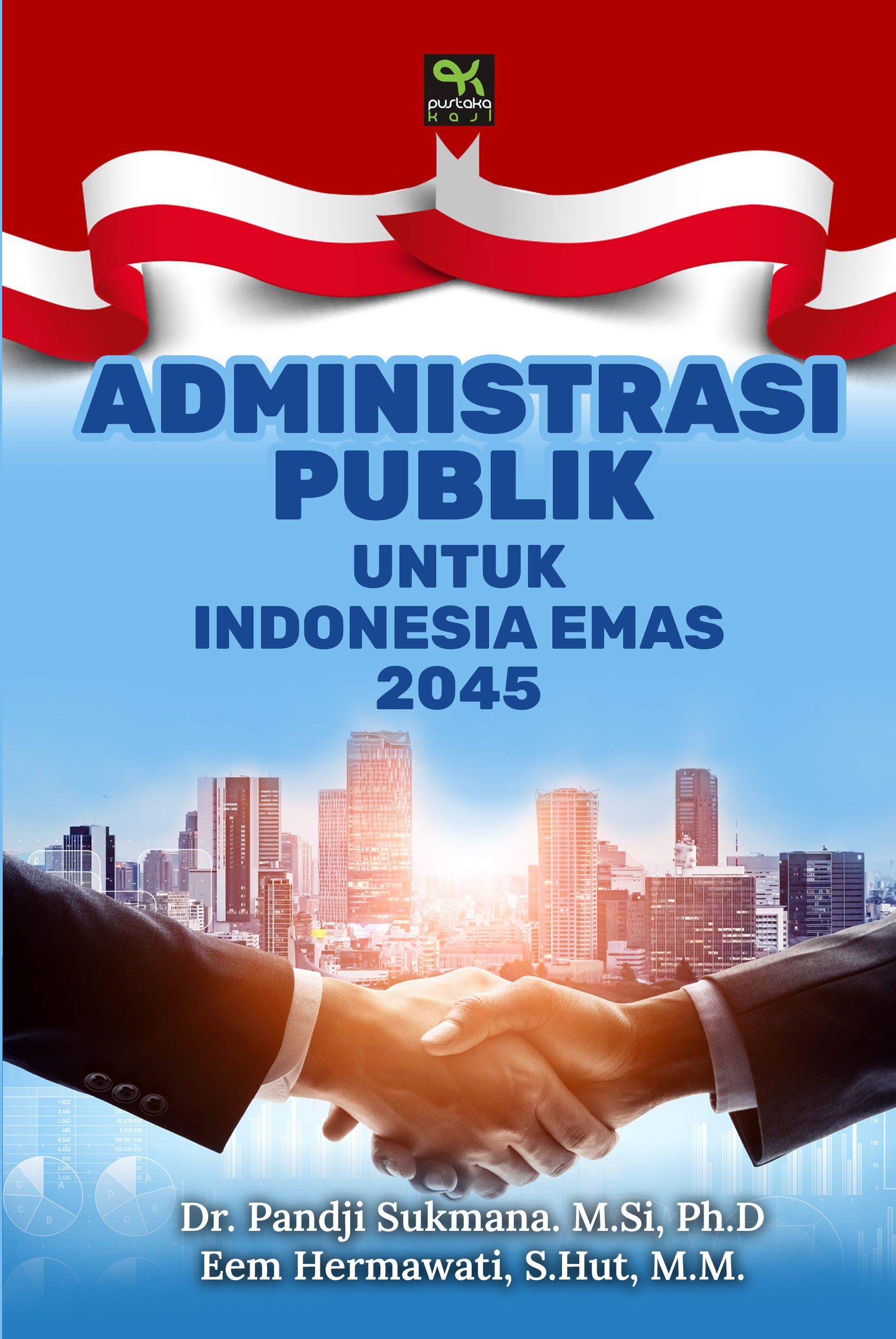 Administrasi Publik untuk Indonesia Emas 2045