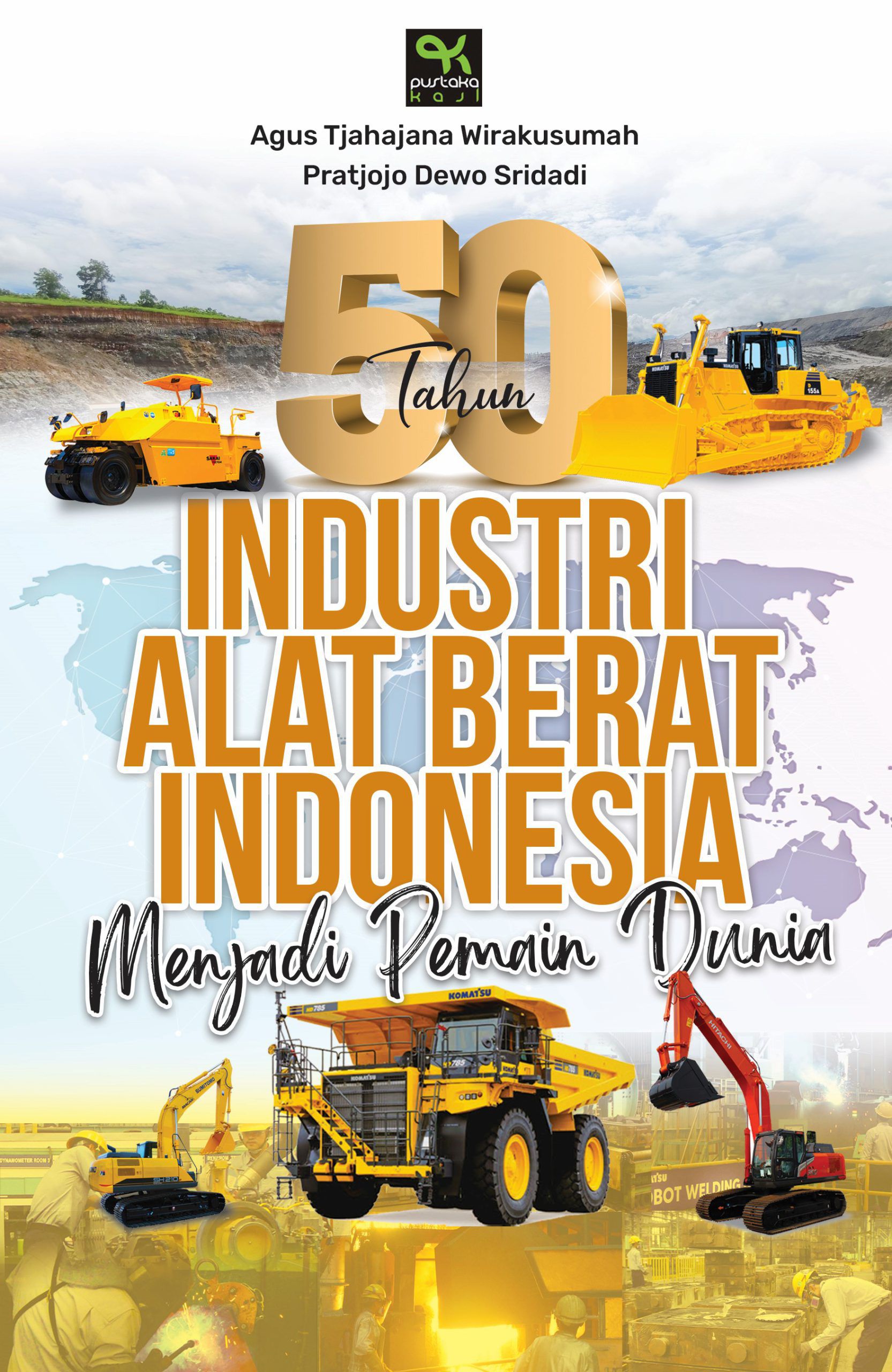 50 Tahun Industri Alat Berat Indonesia: Menjadi Pemain Dunia